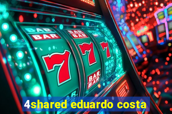 4shared eduardo costa